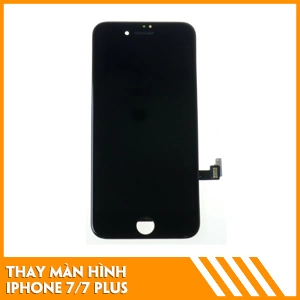 Thay màn hình iPhone 7/7 Plus